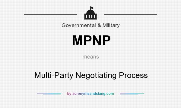 What does MPNP mean? It stands for Multi-Party Negotiating Process