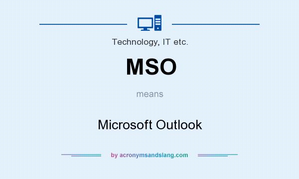 What does MSO mean? It stands for Microsoft Outlook