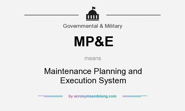 What does MP&E mean? It stands for Maintenance Planning and Execution System
