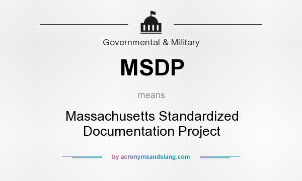 What does MSDP mean? It stands for Massachusetts Standardized Documentation Project
