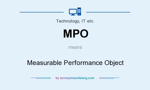 What does MPO mean? It stands for Measurable Performance Object