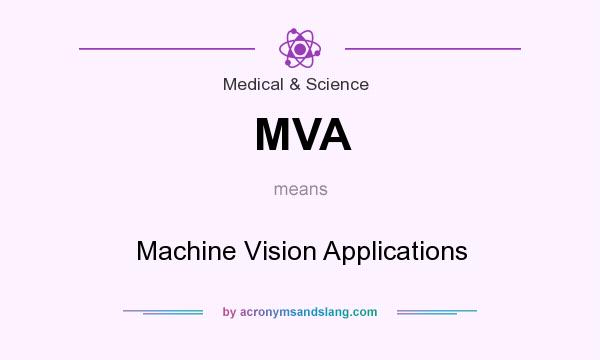 What does MVA mean? It stands for Machine Vision Applications