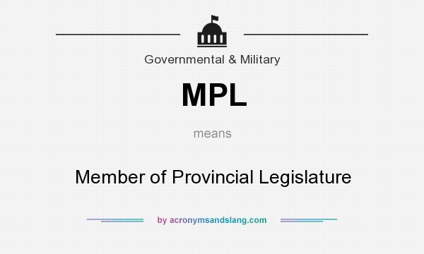 What does MPL mean? It stands for Member of Provincial Legislature