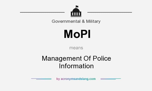 What does MoPI mean? It stands for Management Of Police Information
