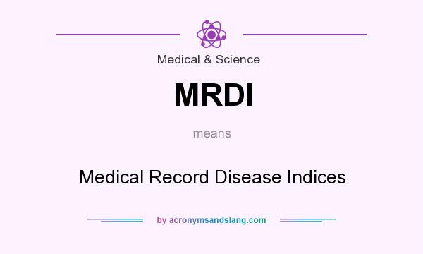 What does MRDI mean? It stands for Medical Record Disease Indices