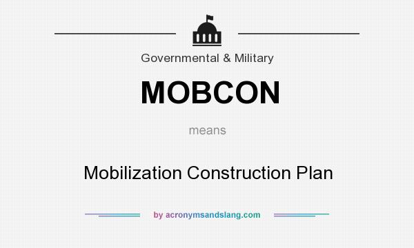 What does MOBCON mean? It stands for Mobilization Construction Plan
