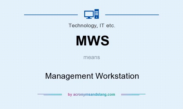 What does MWS mean? It stands for Management Workstation