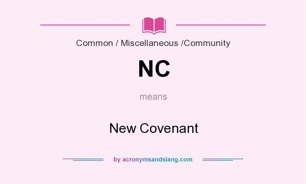 What does NC mean? It stands for New Covenant