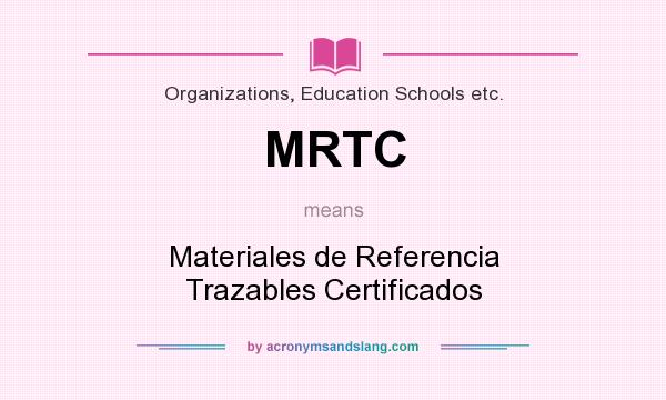 What does MRTC mean? It stands for Materiales de Referencia Trazables Certificados