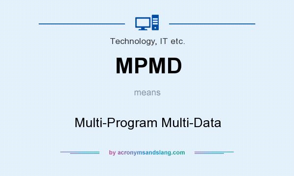 What does MPMD mean? It stands for Multi-Program Multi-Data