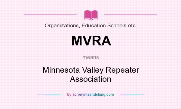 What does MVRA mean? It stands for Minnesota Valley Repeater Association