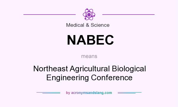 What does NABEC mean? It stands for Northeast Agricultural Biological Engineering Conference