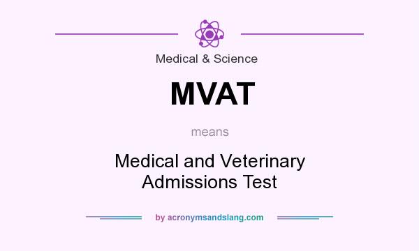 What does MVAT mean? It stands for Medical and Veterinary Admissions Test
