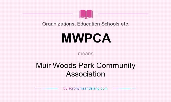 What does MWPCA mean? It stands for Muir Woods Park Community Association