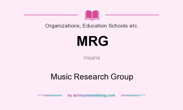 What does MRG mean? It stands for Music Research Group