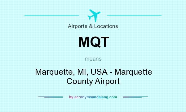 What does MQT mean? It stands for Marquette, MI, USA - Marquette County Airport