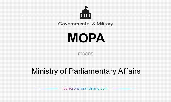 What does MOPA mean? It stands for Ministry of Parliamentary Affairs
