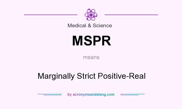 What does MSPR mean? It stands for Marginally Strict Positive-Real