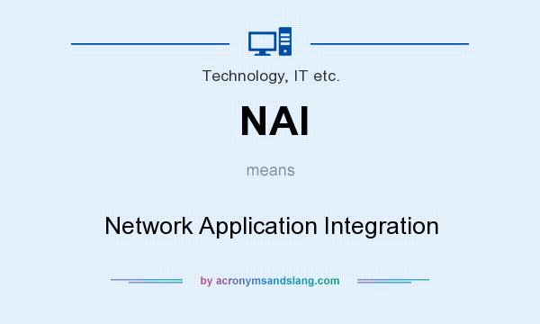 What does NAI mean? It stands for Network Application Integration