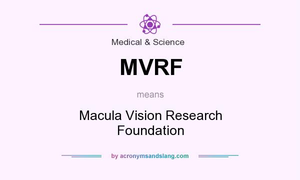 What does MVRF mean? It stands for Macula Vision Research Foundation