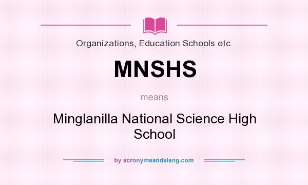 What does MNSHS mean? It stands for Minglanilla National Science High School