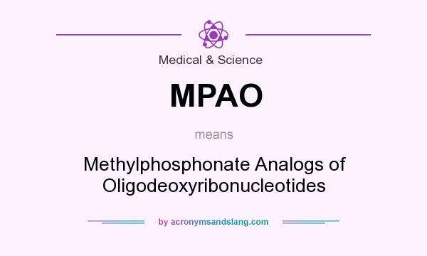 What does MPAO mean? It stands for Methylphosphonate Analogs of Oligodeoxyribonucleotides