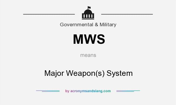 What does MWS mean? It stands for Major Weapon(s) System