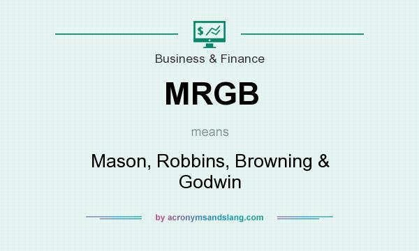 What does MRGB mean? It stands for Mason, Robbins, Browning & Godwin