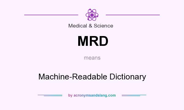 What does MRD mean? It stands for Machine-Readable Dictionary