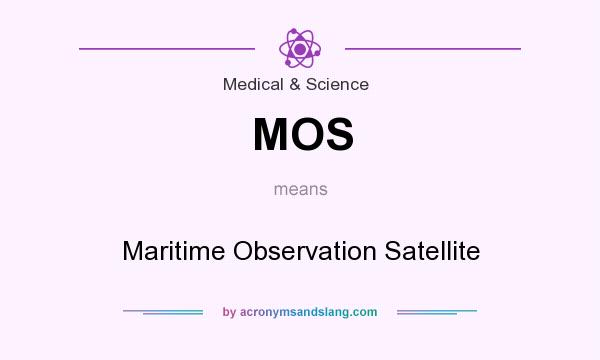 What does MOS mean? It stands for Maritime Observation Satellite