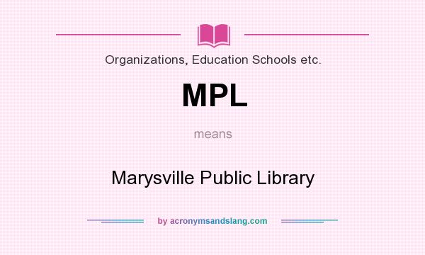 What does MPL mean? It stands for Marysville Public Library