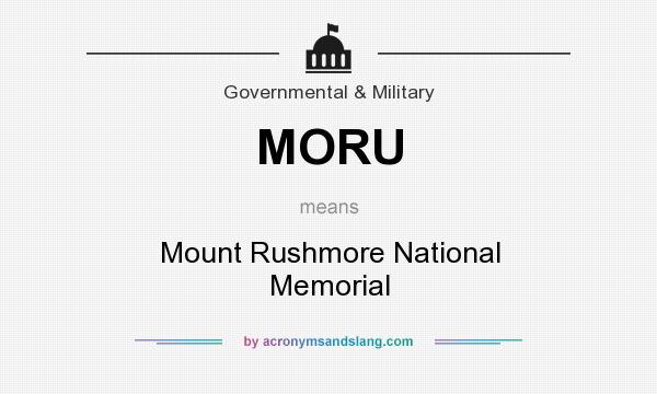 What does MORU mean? It stands for Mount Rushmore National Memorial