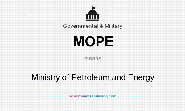 What does MOPE mean? It stands for Ministry of Petroleum and Energy