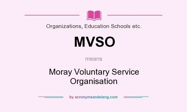 What does MVSO mean? It stands for Moray Voluntary Service Organisation