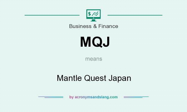 What does MQJ mean? It stands for Mantle Quest Japan