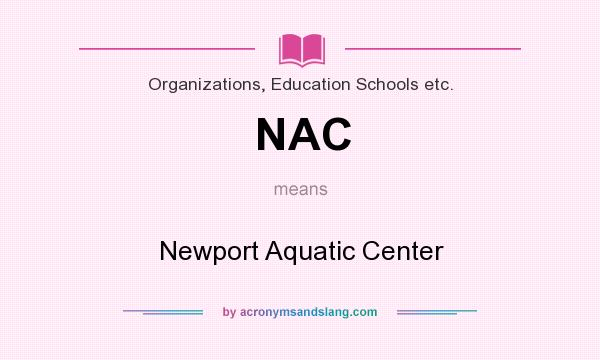 What does NAC mean? It stands for Newport Aquatic Center