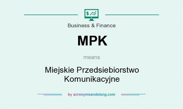 What does MPK mean? It stands for Miejskie Przedsiebiorstwo Komunikacyjne