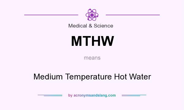What does MTHW mean? It stands for Medium Temperature Hot Water