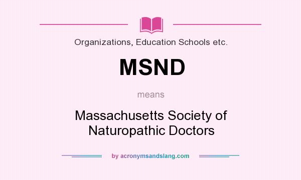 What does MSND mean? It stands for Massachusetts Society of Naturopathic Doctors