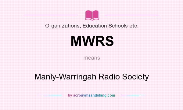 What does MWRS mean? It stands for Manly-Warringah Radio Society