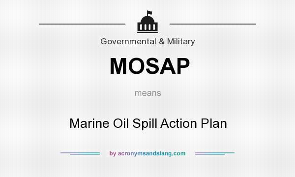 What does MOSAP mean? It stands for Marine Oil Spill Action Plan