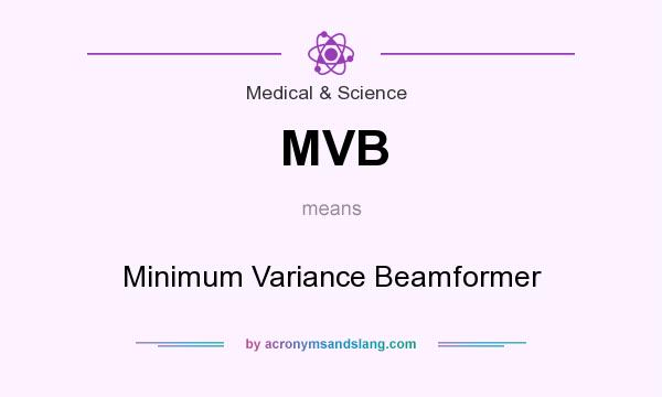What does MVB mean? It stands for Minimum Variance Beamformer