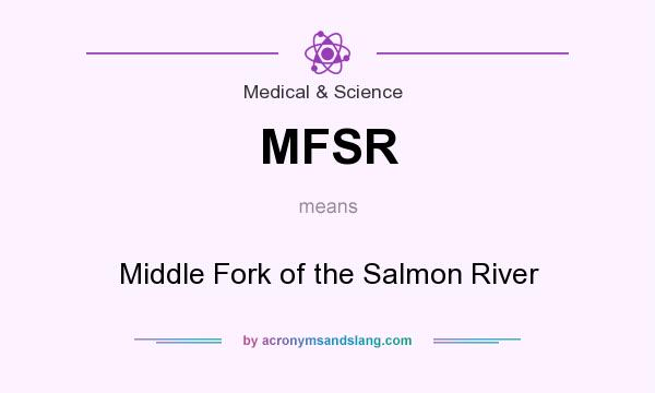 What does MFSR mean? It stands for Middle Fork of the Salmon River