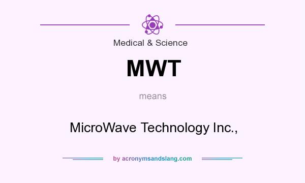 What does MWT mean? It stands for MicroWave Technology Inc.,