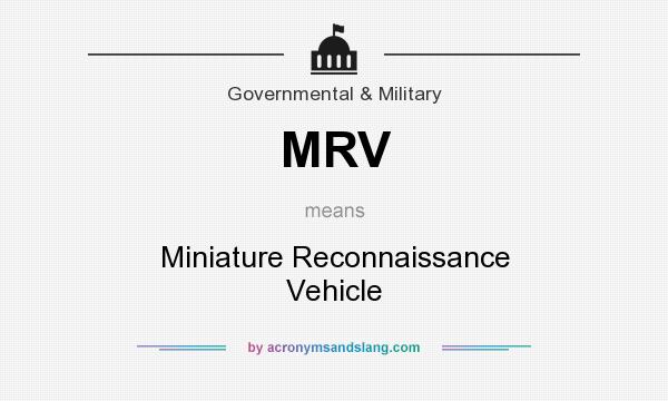 What does MRV mean? It stands for Miniature Reconnaissance Vehicle