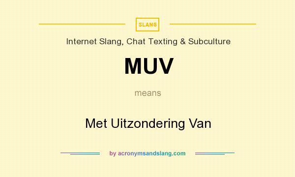 What does MUV mean? It stands for Met Uitzondering Van