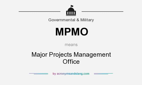 What does MPMO mean? It stands for Major Projects Management Office