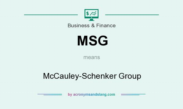 What does MSG mean? It stands for McCauley-Schenker Group