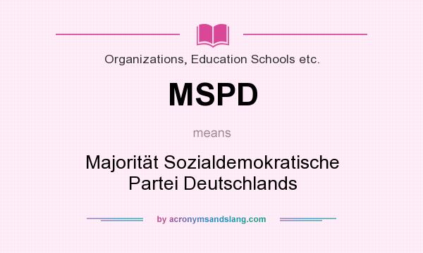 What does MSPD mean? It stands for Majorität Sozialdemokratische Partei Deutschlands