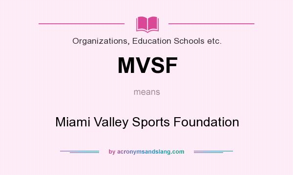 What does MVSF mean? It stands for Miami Valley Sports Foundation